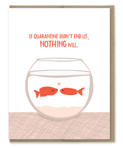 QUARANTINE FISH BOWL LOVE CARD