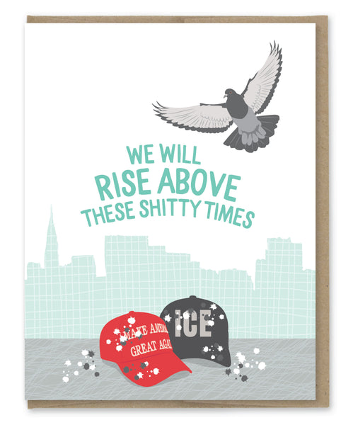 RISE ABOVE SHITTY TIMES CARD