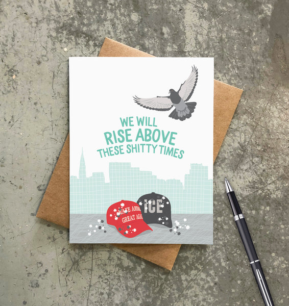 RISE ABOVE SHITTY TIMES CARD